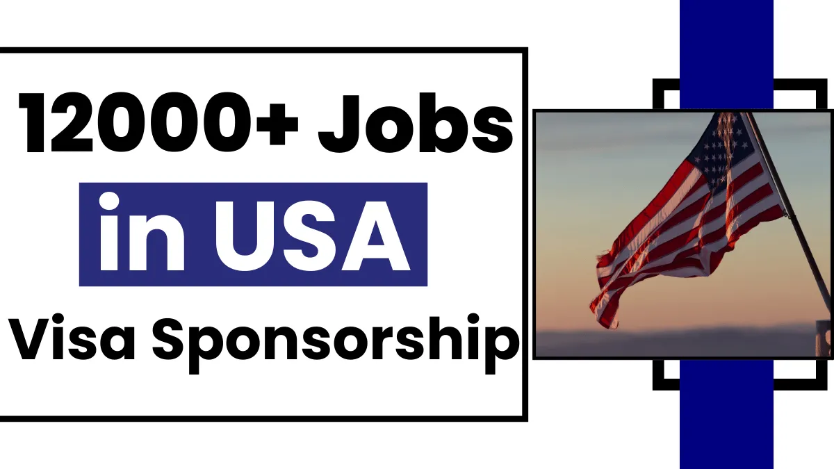 12000+ Jobs in USA with Visa Sponsorship Sep 2024