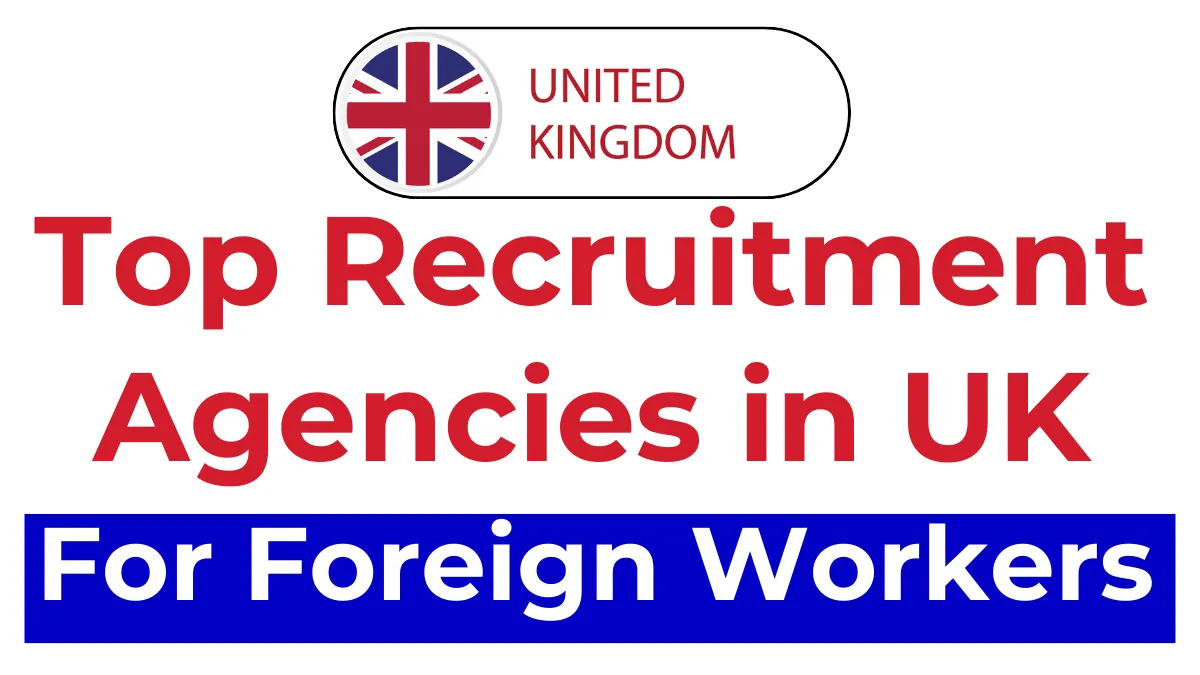 Top Recruitment Agencies in UK for Foreign Workers 2024