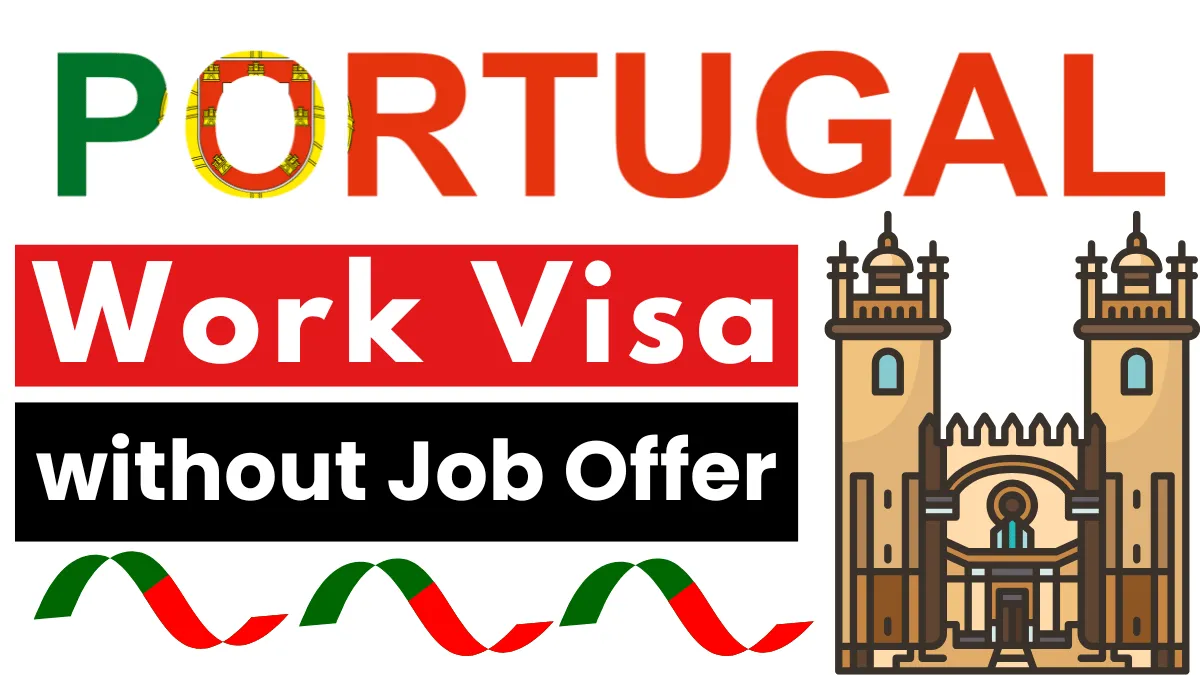 Portugal Work Visa without Job Offer 2024: Types, Requirements & Application Process