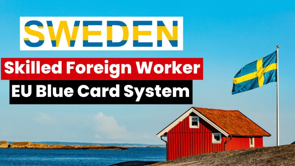 Sweden Updates Skilled Foreign Worker EU Blue Card System for 2025