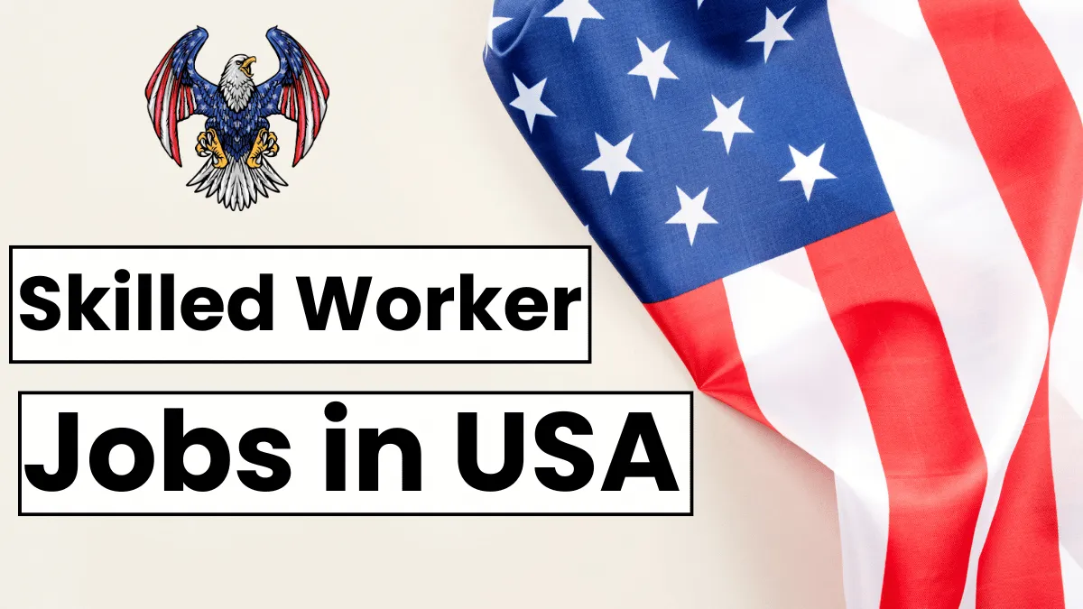 Your Gateway to the USA: Skilled Worker Jobs with Work Visa 2024